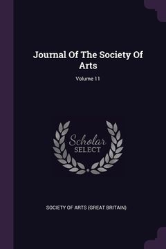 portada Journal Of The Society Of Arts; Volume 11 (en Inglés)