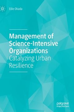 portada Management of Science-Intensive Organizations: Catalyzing Urban Resilience