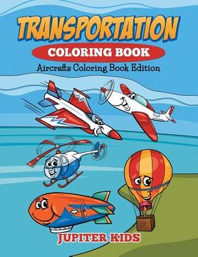 portada Transportation Coloring Book: Aircrafts Coloring Book Edition (en Inglés)