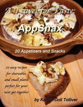 portada A Travel for Taste: AppSnax: 20 Appetizers and Snacks (en Inglés)