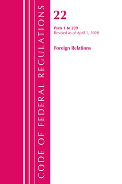 portada Code of Federal Regulations, Title 22 Foreign Relations 1-299, Revised as of April 1, 2020 (en Inglés)