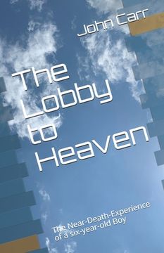 portada The Lobby to Heaven: The Near-Death-Experience of a six-year-old Boy