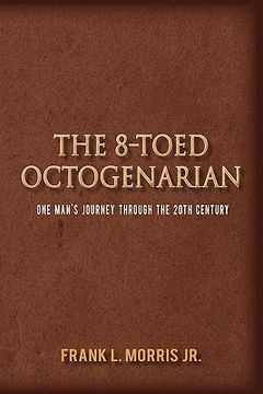 portada the 8-toed octogenarian,one man`s journey through the 20th century