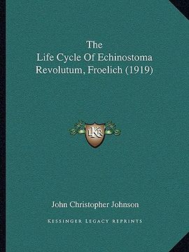 portada the life cycle of echinostoma revolutum, froelich (1919) (in English)