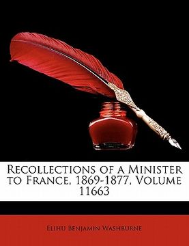 portada recollections of a minister to france, 1869-1877, volume 11663 (en Inglés)
