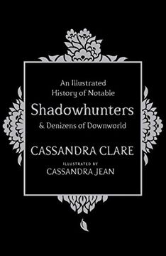 portada (Yayas)An Illustrated History of Notable Shadowhunters and Denizens of Downworld (en Inglés)