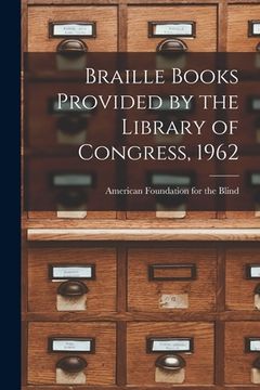 portada Braille Books Provided by the Library of Congress, 1962 (en Inglés)