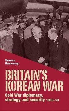 portada Britain's Korean War: Cold war Diplomacy, Strategy and Security 1950-53 (in English)