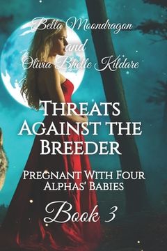 portada Threats Against the Breeder: Pregnant With Four Alphas' Babies Book 3