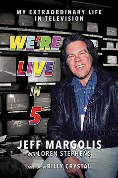 portada We're Live in 5: My Extraordinary Life in Television (en Inglés)