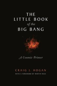 portada The Little Book of the Big Bang: A Cosmic Primer (en Inglés)