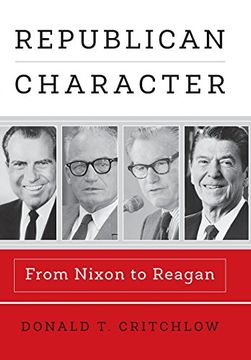 portada Republican Character: From Nixon to Reagan (Haney Foundation Series) (en Inglés)