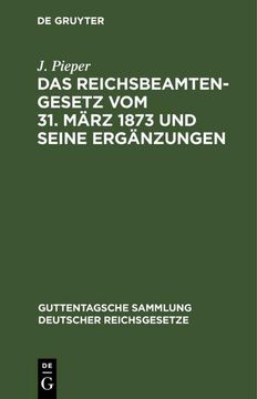 portada Das Reichsbeamtengesetz vom 31. März 1873 und Seine Ergänzungen (en Alemán)