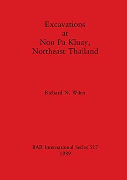 portada Excavations at non pa Kluay, Northeast Thailand (517) (British Archaeological Reports International Series) (en Inglés)
