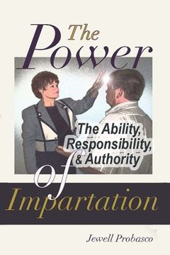 portada THE POWER (Ability, Responsibility, and Authority) OF IMPARTATION (in English)