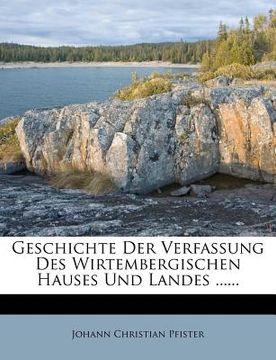 portada Geschichte Der Verfassung Des Wirtembergischen Hauses Und Landes ...... (en Alemán)