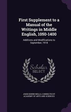 portada First Supplement to a Manual of the Writings in Middle English, 1050-1400: Additions and Modifications to September, 1918
