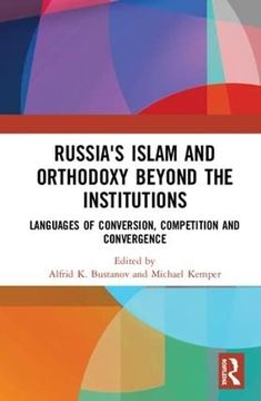 portada Russia's Islam and Orthodoxy Beyond the Institutions: Languages of Conversion, Competition and Convergence