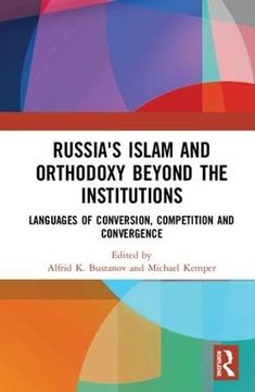 portada Russia's Islam and Orthodoxy Beyond the Institutions: Languages of Conversion, Competition and Convergence (en Inglés)