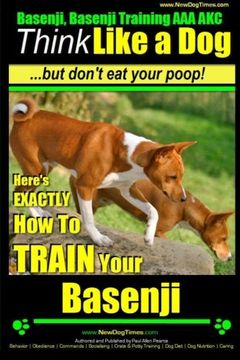portada Basenji, Basenji Training aaa Akc: Think Like a dog but Don'T eat Your Poop! Here'S Exactly how to Train Your Basenji: Volume 1 (en Inglés)
