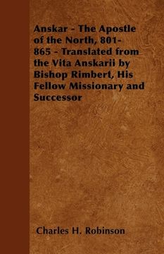 portada anskar - the apostle of the north, 801-865 - translated from the vita anskarii by bishop rimbert, his fellow missionary and successor