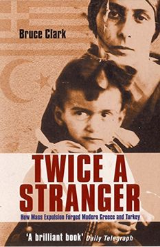 portada Twice a Stranger: How Mass Expulsion Forged Modern Greece and Turkey