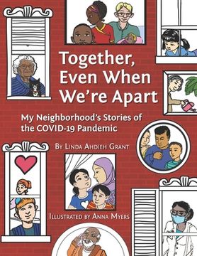 portada Together Even When We're Apart: My Neigborhood's Stories of the Covid-19 Pandemic (en Inglés)