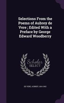 portada Selections From the Poems of Aubrey de Vere; Edited With a Preface by George Edward Woodberry