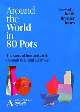 portada Around the World in 80 Pots: The Story of Humanity Told Through Beautiful Ceramics (en Inglés)