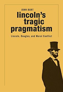 portada Lincoln's Tragic Pragmatism: Lincoln, Douglas, and Moral Conflict (en Inglés)