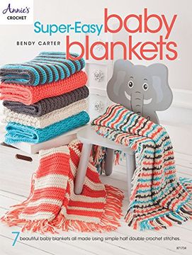 portada Super-Easy Baby Blankets: 7 Beautiful Baby Blankets All Made Using Simple Half Double Crochet Stitches