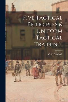 portada Five Tactical Principles & Uniform Tactical Training. (in English)