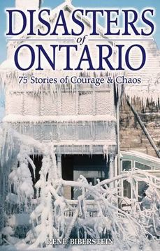 portada Disasters of Ontario: 75 Stories of Courage & Chaos (20Th Century Series) (en Inglés)