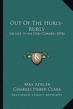portada out of the hurly-burly: or life in an odd corner (1874) (en Inglés)