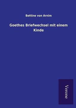 portada Goethes Briefwechsel mit einem Kinde (en Alemán)