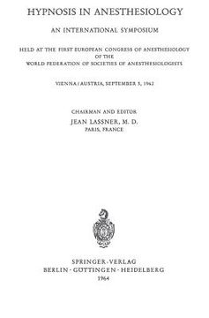 portada hypnosis in anaesthesiology: an international symposium. held at the first european congress of anaesthesiology of the world federation of societes (en Inglés)