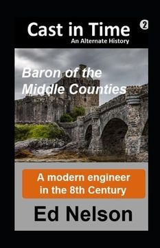 portada Cast in Time Book 2: Baron of the Middle Counties (en Inglés)