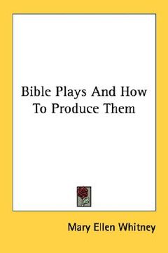 portada bible plays and how to produce them (en Inglés)