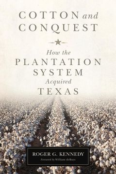 portada cotton and conquest: how the plantation system acquired texas