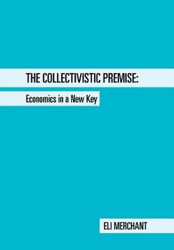 portada The Collectivistic Premise: Economics in a New Key (en Inglés)