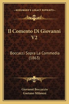 portada Il Comento Di Giovanni V2: Boccacci Sopra La Commedia (1863) (en Italiano)