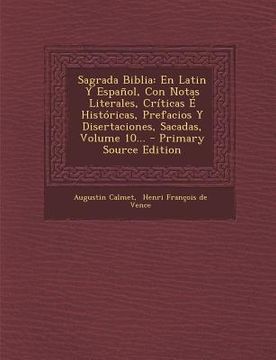 portada Sagrada Biblia: En Latin y Español, con Notas Literales, Críticas é Históricas, Prefacios y Disertaciones, Sacadas, Volume 10.