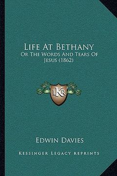 portada life at bethany: or the words and tears of jesus (1862) (en Inglés)