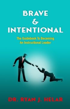 portada Brave & Intentional: The Guidebook To Becoming An Instructional Leader (en Inglés)