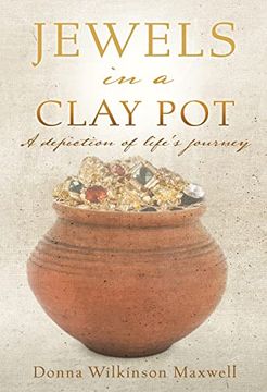 portada Jewels in a Clay Pot: A Depiction of Life's Journey (en Inglés)