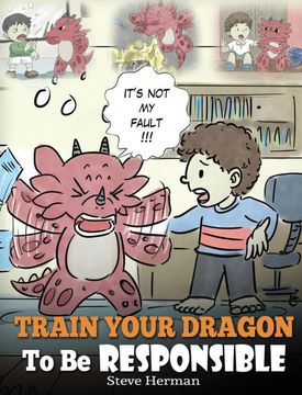 portada Train Your Dragon to Be Responsible: Teach Your Dragon about Responsibility. a Cute Children Story to Teach Kids How to Take Responsibility for the Choices They Make. (My Dragon Books) (in English)