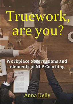 portada Truework, are You? Workplace Observations and Elements of nlp Coaching (en Inglés)