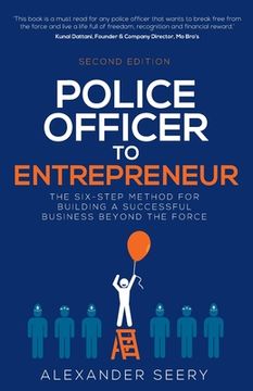 portada Police Officer to Entrepreneur: The Six-Step Method for Building a Successful Business Beyond the Force