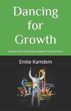 Dancing for Growth: Inspiring Tales of Nurturing Happiness through Dance (en Inglés)