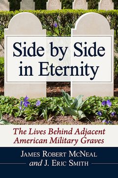 portada Side by Side in Eternity: The Lives Behind Adjacent American Military Graves (en Inglés)